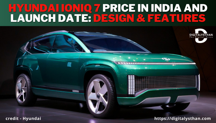 Hyundai Ioniq 7 Price In India And Launch Date Design, Features
